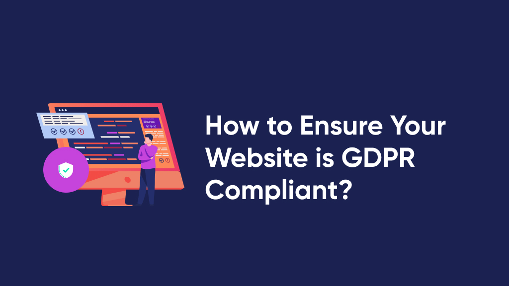 How To Ensure Your Website is GDPR Compliant? - CookieYes How To Ensure Your Website is GDPR Compliant? - CookieYes