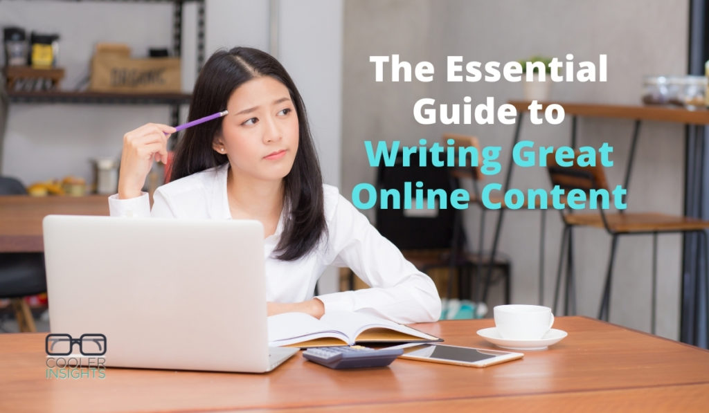 The Essential Guide to Writing Great Online Content | Cooler Insights The Essential Guide to Writing Great Online Content | Cooler Insights