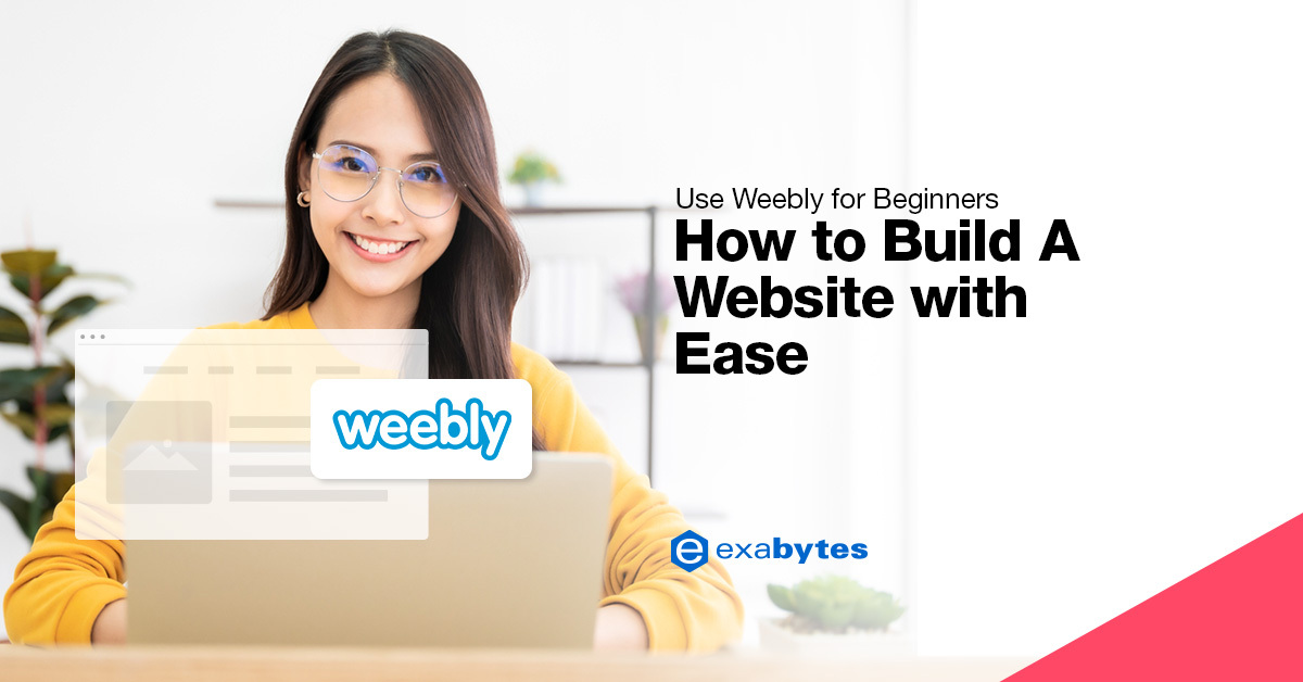 Use Weebly for Beginners - How to Build A Website with Ease Use Weebly for Beginners - How to Build A Website with Ease